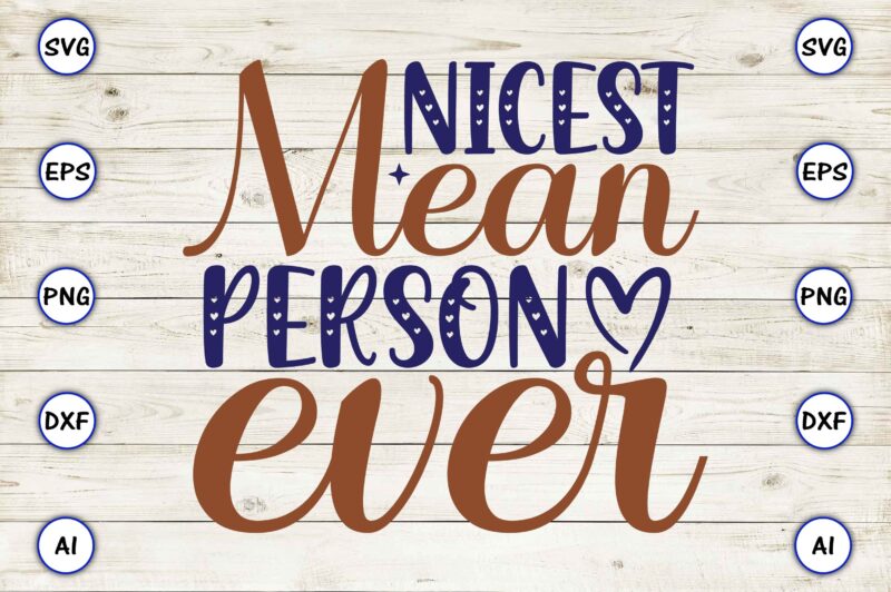 Nicest mean person ever SVG vector for print-ready t-shirts design