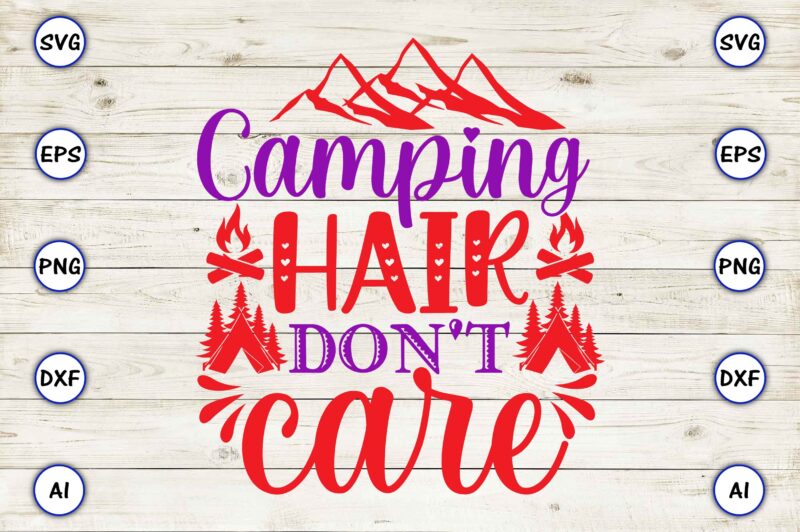 Camping hair don’t care PNG & SVG vector for print-ready t-shirts design