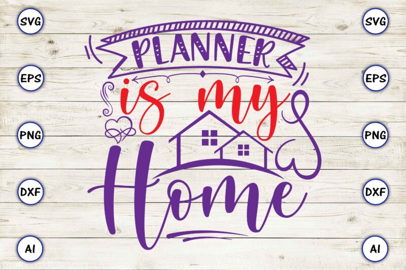 Planner is my home svg vector for t-shirts design