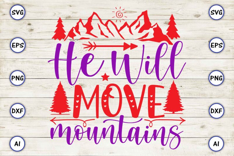 He will move mountains PNG & SVG vector for print-ready t-shirts design