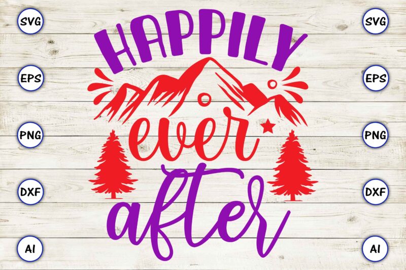 Happily ever after PNG & SVG vector for print-ready t-shirts design