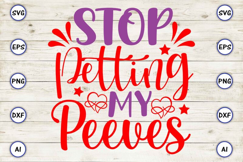 Stop petting my peeves PNG & SVG vector for print-ready t-shirts design