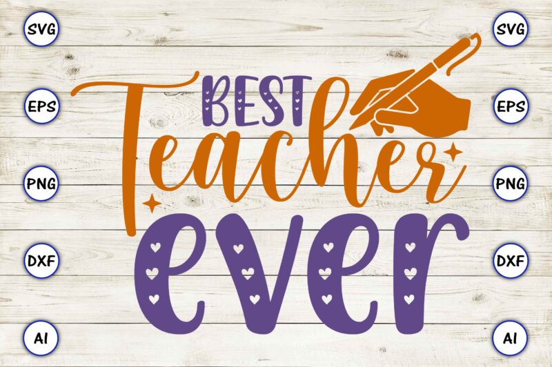 Best teacher ever PNG & SVG vector for print-ready t-shirts design