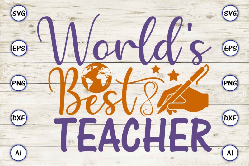 World’s best teacher PNG & SVG vector for print-ready t-shirts design