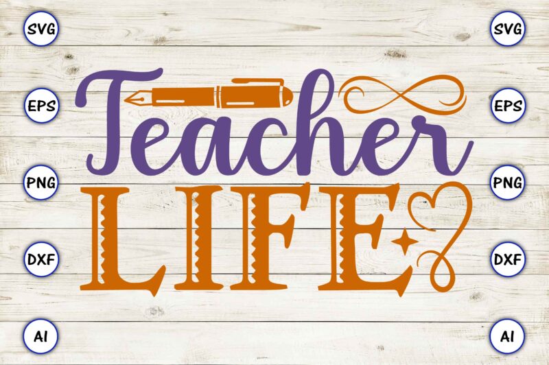 Teacher life PNG & SVG vector for print-ready t-shirts design