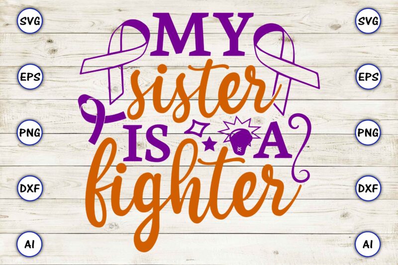 My sister is a fighter SVG vector for print-ready t-shirts design