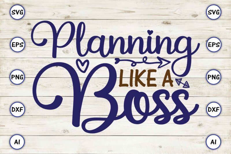 Planning like a boss SVG vector for print-ready t-shirts design