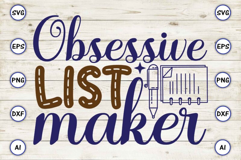 Obsessive list maker SVG vector for print-ready t-shirts design