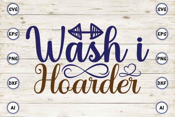 Wash i hoarder SVG vector for print-ready t-shirts design