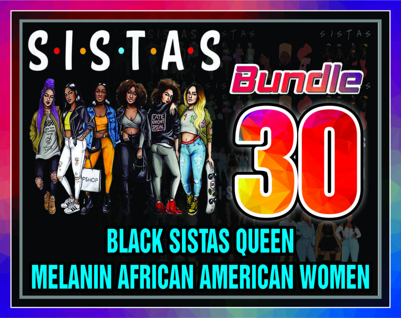 30 Black Sistas Queen Melanin African American Women, Black Sistas Png, Black History Month Pride Png, Black Girls Png, Black Girl Magic Png 1043702693