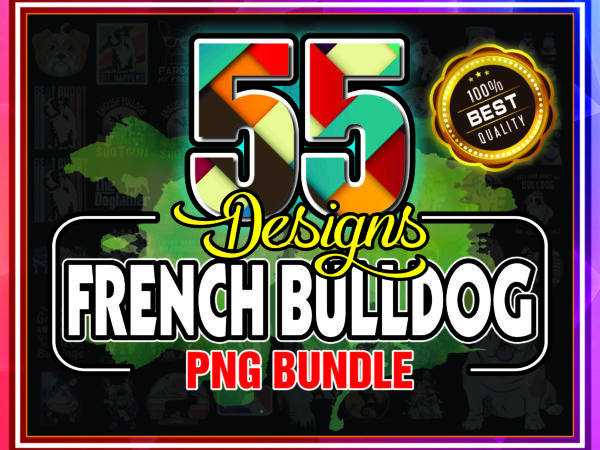 1a 55 designs french bulldog png bundle, bulldogs png, bulldogs, cute french bulldog png, dog lover shirt, dog lover shirt, instant download 904989601