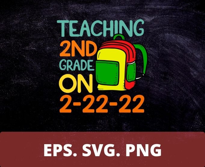 Teaching 2nd Grade On Twosday 2-22-22 22nd February 2022 T-Shirt design svg, Son, Student, Teacher, Uncle, Friends on the holiday,