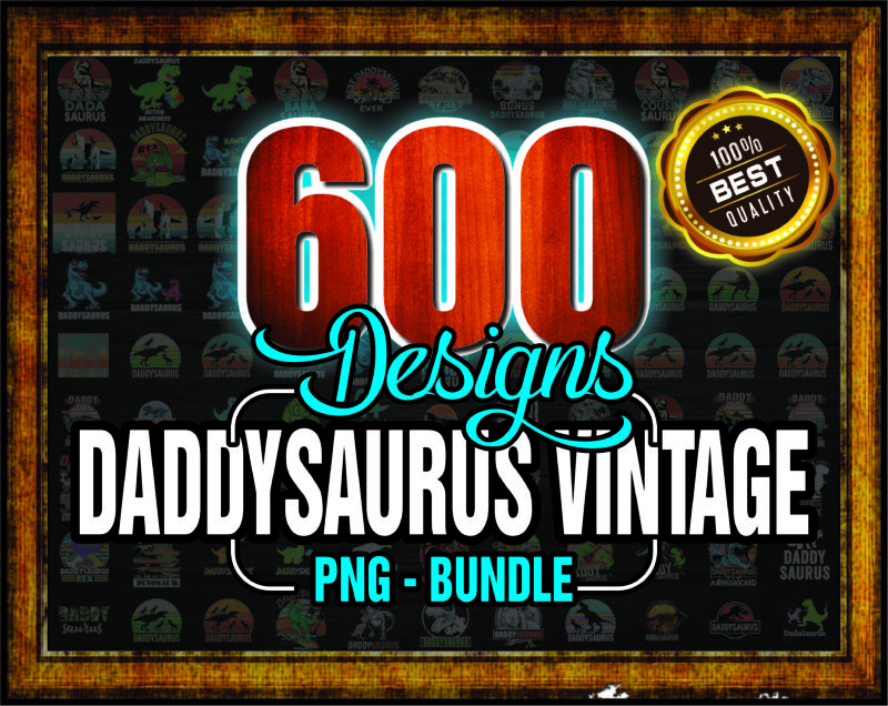 Combo 600 Daddysaurus Vintage PNG, Bundle PNG, Daddysaurus Fathers Day Png, Daddysaurus Rex Png, Dinosaur Father Day Png, Daddysaurus T Rex 1001459368