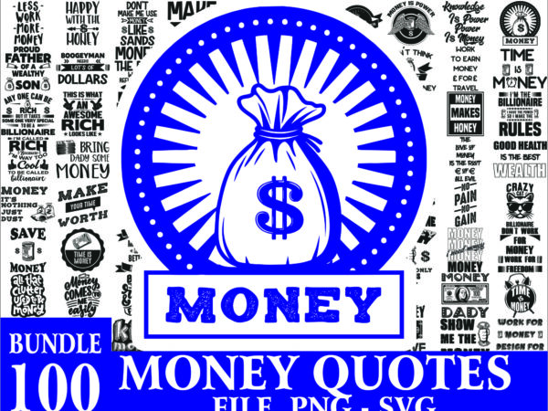 1 bundle 100 money quotes svg / png bundle, money png, money svg design, silhouette instant download 1017356530