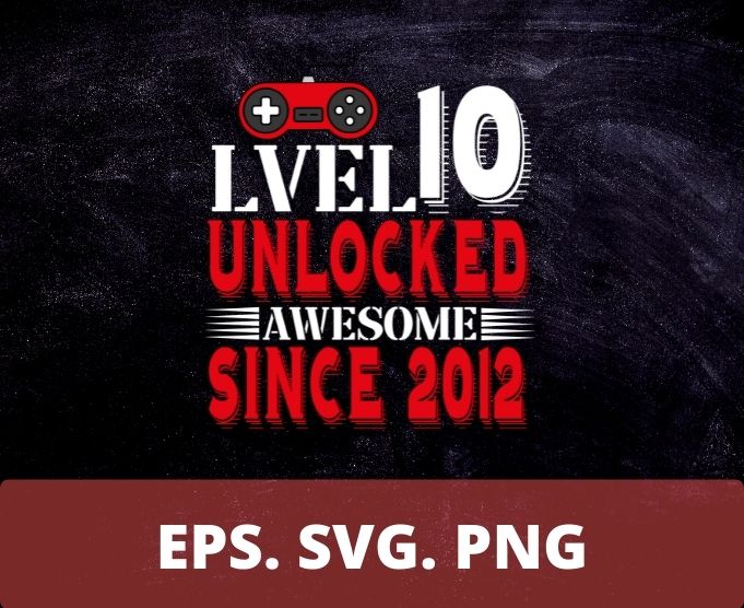 Level 10 Unlocked Awesome Since 2012 10th Birthday Gaming Premium T-Shirt design svg,Level 10 Unlocked png, video game lover, cut files,