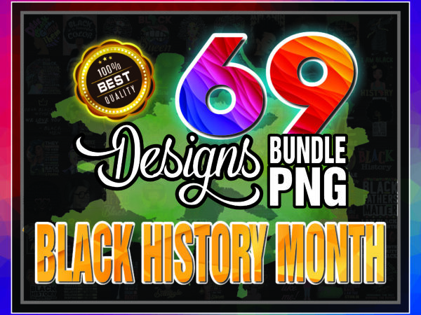 1a 69 designs black history month png bundle, african american fist hand png, black lives matter png, black girls been magic, instant download 941125474