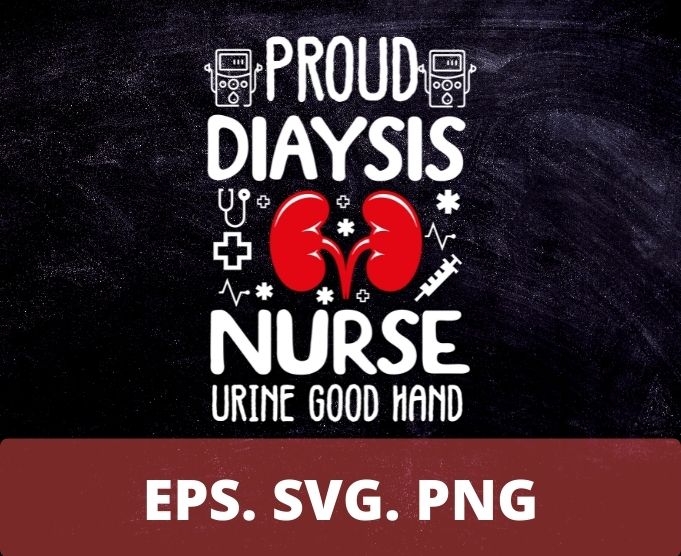 Proud Dialysis Nurse – Funny Nephrology Hemodialysis Nurse T-Shirt design svg