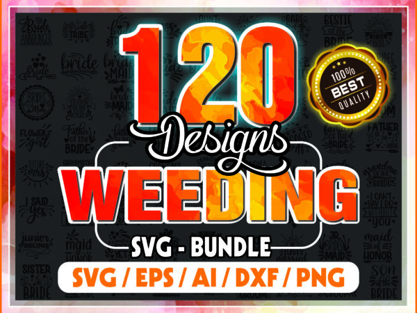 1a 120 designs wedding svg bundle, svg bundles, fonts weeding bundle, brides bestie, brides maid svg, weeding quote svg, digital download 967531010