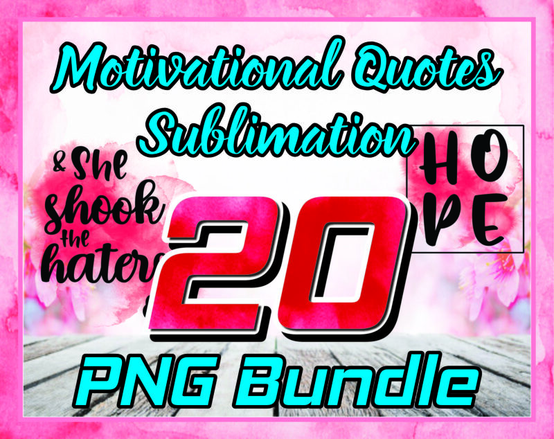 Bundle 20 Motivational Quotes Sublimation PNG, Sublimation Shirt Files, Watercolor, Waterslide, Inspirational, Motivational, Instant Download 1030290327