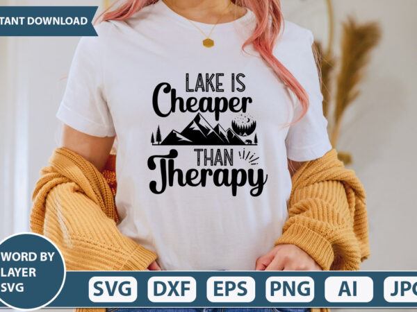 Lake is cheaper than therapy svg vector for t-shirt