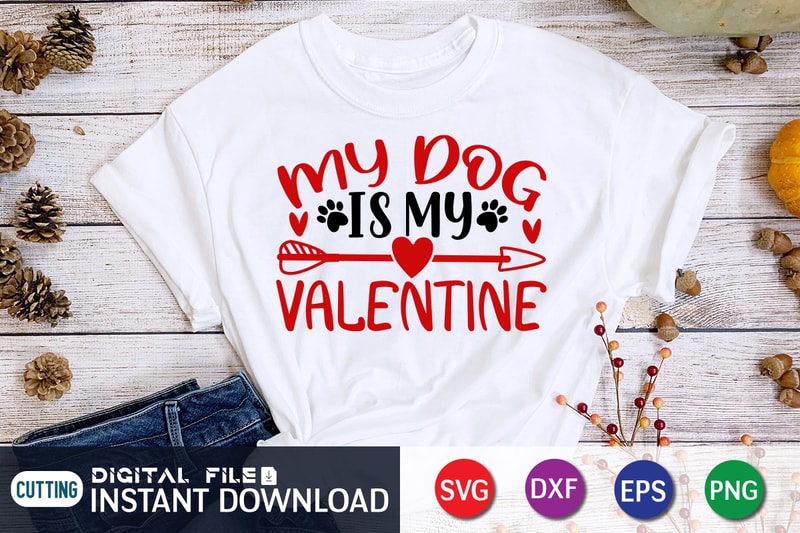 My Dog is My valentine T Shirt, Dog lover T Shirt, Happy Valentine ...