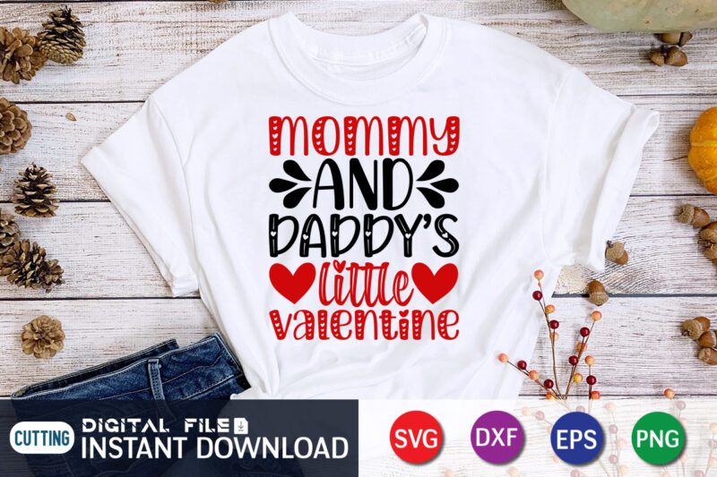 Mammy And Daddy’s Little Valentine T Shirt, Rather Lover T Shirt , Mother lover T Shirt,Happy Valentine Shirt print template, Heart sign vector, cute Heart vector, typography design for 14 February