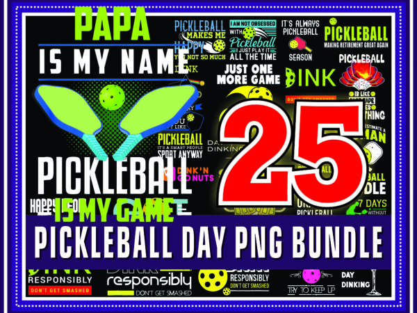 1a 25 pickleball day png bundle, life is a game png, sports & activity png, tennis design, vintage pickleball, world pickleball federation png 970254156