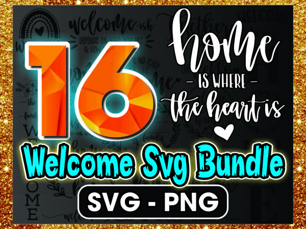 1a 16 welcome svg bundle, home svg bundle, welcome sign svg, home sign svg, hello svg, porch sign svg, family sign svg, cut file for cricut 1010963909