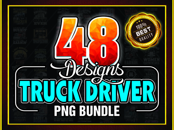 1a 48 designs truck driver png bundle, driver png, truck png, trucker move america png, truck driver png, 18 wheeler png, instant download 972089371