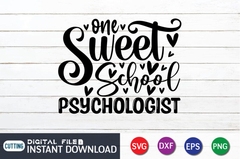 One Sweet School Psychologist T Shirt, Happy Valentine Shirt print template, Heart sign vector, cute Heart vector, typography design for 14 February