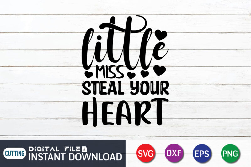 Little Miss Steal Your Heart T Shirt, Happy Valentine Shirt print template, Heart sign vector, cute Heart vector, typography design for 14 February