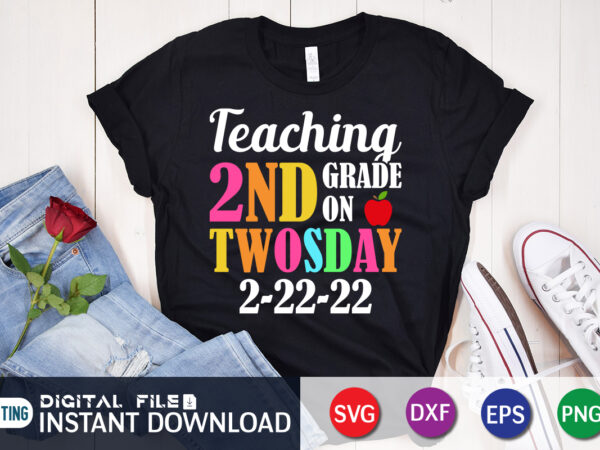 Teaching 2nd grade on twosday 2-22-22 t-shirt, tuesday february 22nd svg, 2022 teaching 2nd grade, 2022 svg t shirt designs for sale, teaching 2nd grade on twosday 2/22/22 svg, tuesday