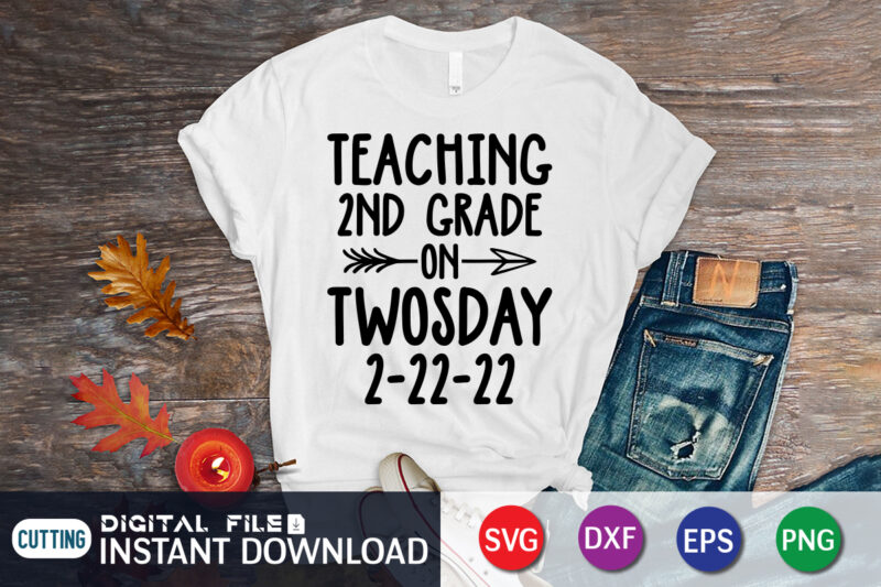 Teaching 2nd Grade on Twosday 2-22-22 T-Shirt, Teaching 2nd grade on twosday t-shirt design, teaching 2nd grade on twosday 2/22/22 svg, tuesday 2/22/22 t shirt, twosday teaching tshirt, funny twosday