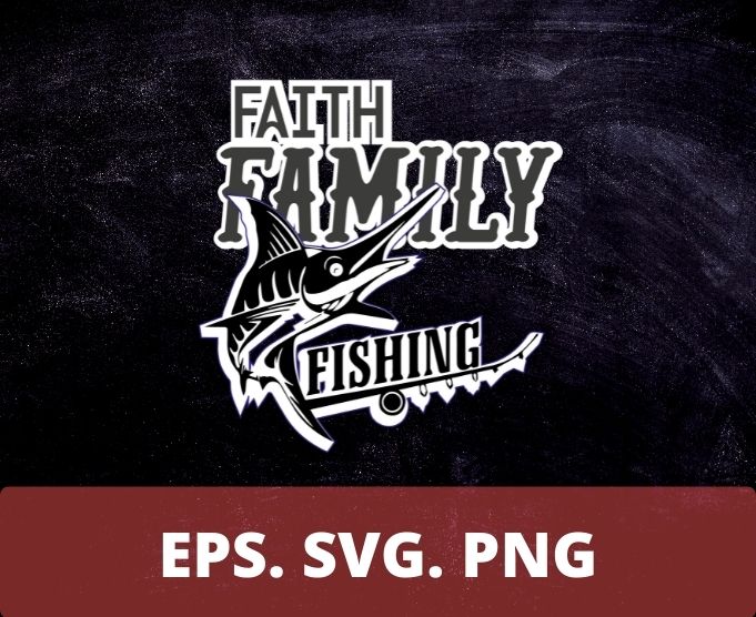 Faith Family Fishing Christian Fisherman T-Shirt design svg, fisherman png, fishing, funny,