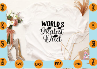 worlds greatest dad t shirt design
