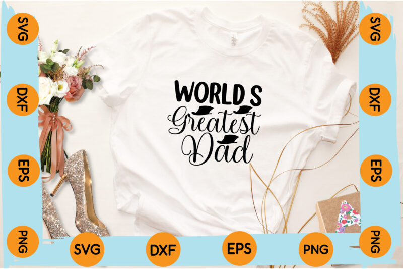 worlds greatest dad t shirt design