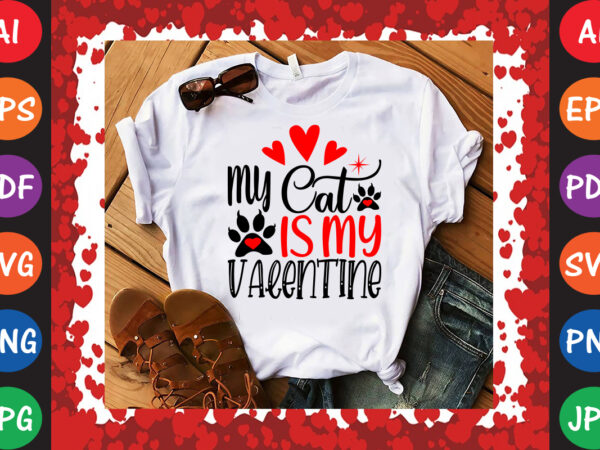 My cat is my valentine t-shirt and svg design