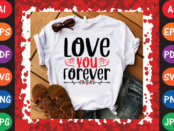 Love you forever t-shirt and svg design