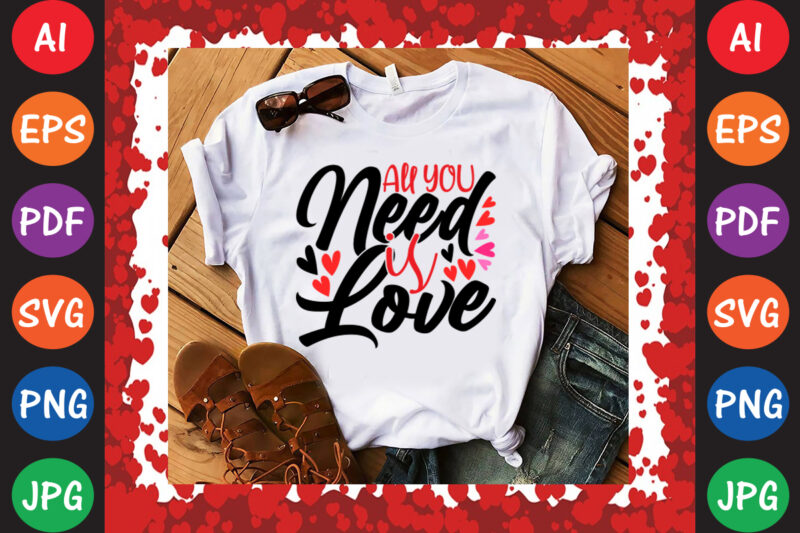 Love is All You Need T-shirt And SVG Design