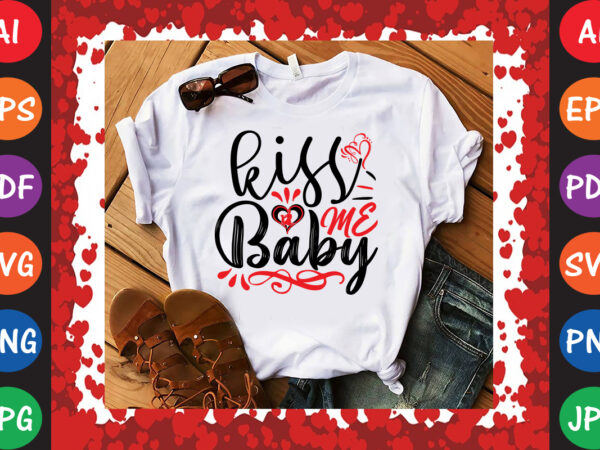 Kiss me baby t-shirt and svg design