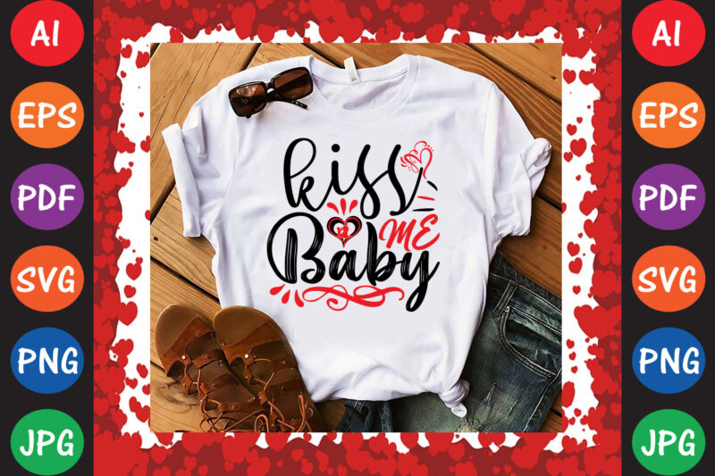 Kiss Me Baby T-shirt And SVG Design