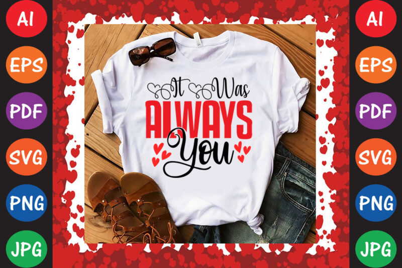 It Was Always You T-shirt And SVG Design