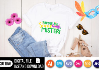 Throw me some beads mister T shirt, Happy Mardi Gras shirt print template, Typography design for shirt mug iron phone case