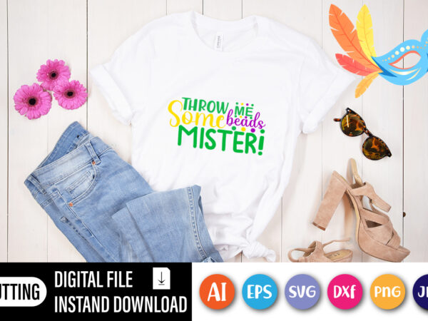 Throw me some beads mister t shirt, happy mardi gras shirt print template, typography design for shirt mug iron phone case