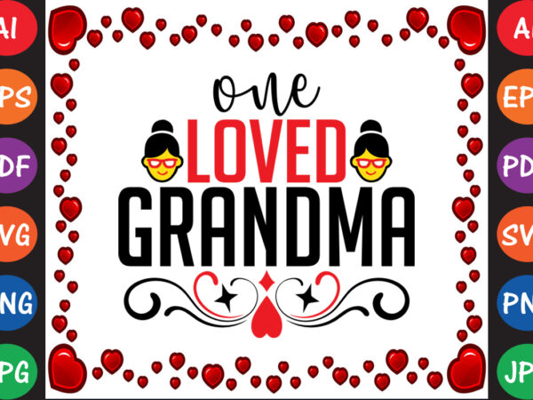 One loved grandma valentine’s day t-shirt and svg design