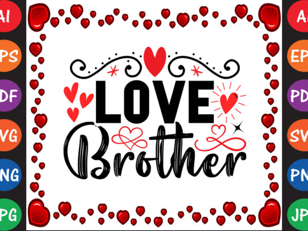 Love brother valentine’s day t-shirt and svg design