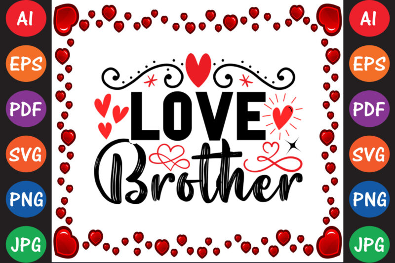 Love Brother Valentine’s Day T-shirt And SVG Design