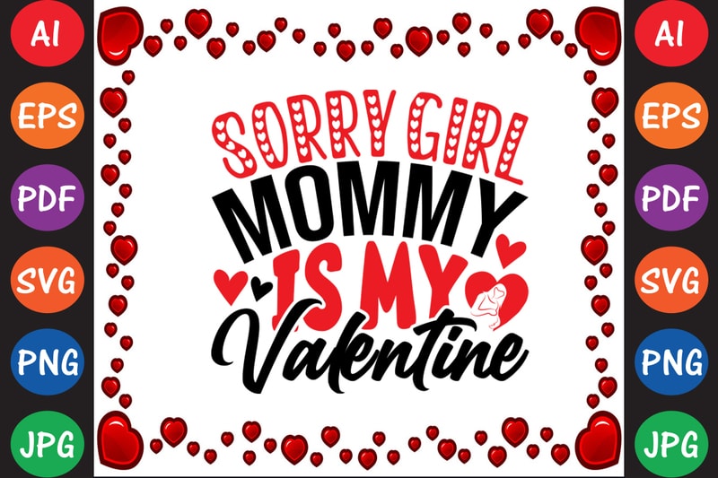 Sorry Girls Mommy is My Valentine Valentine's Day T-shirt And SVG ...