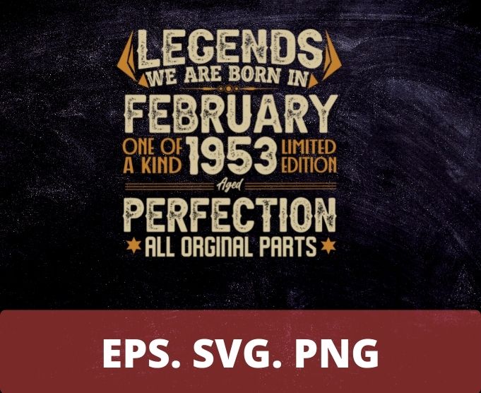 Legends Were Born In February 1953 69th Birthday T-Shirt design svg, Born in February 1953 69th Birthday, 69th Birthday,February 1953 Birthday, Legends Were Born In February 1953 69th Birthday png,