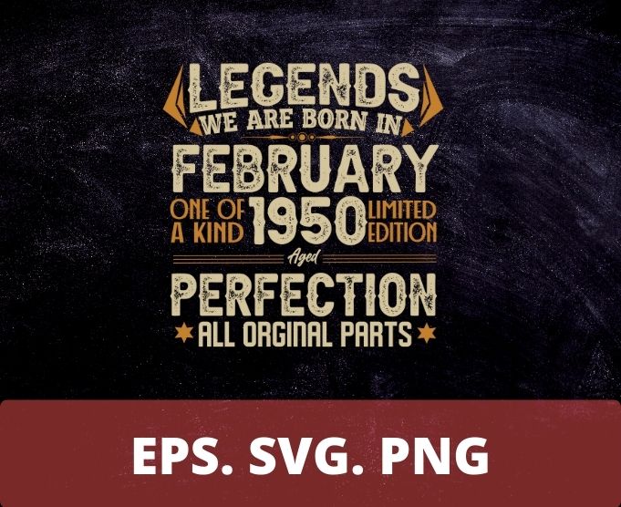 Legends Were Born In February 1950 72th Birthday T-Shirt design svg, Born in February 1950 72th Birthday, 72th Birthday,February 1950 Birthday, Legends Were Born In February 1950 72th Birthday png,